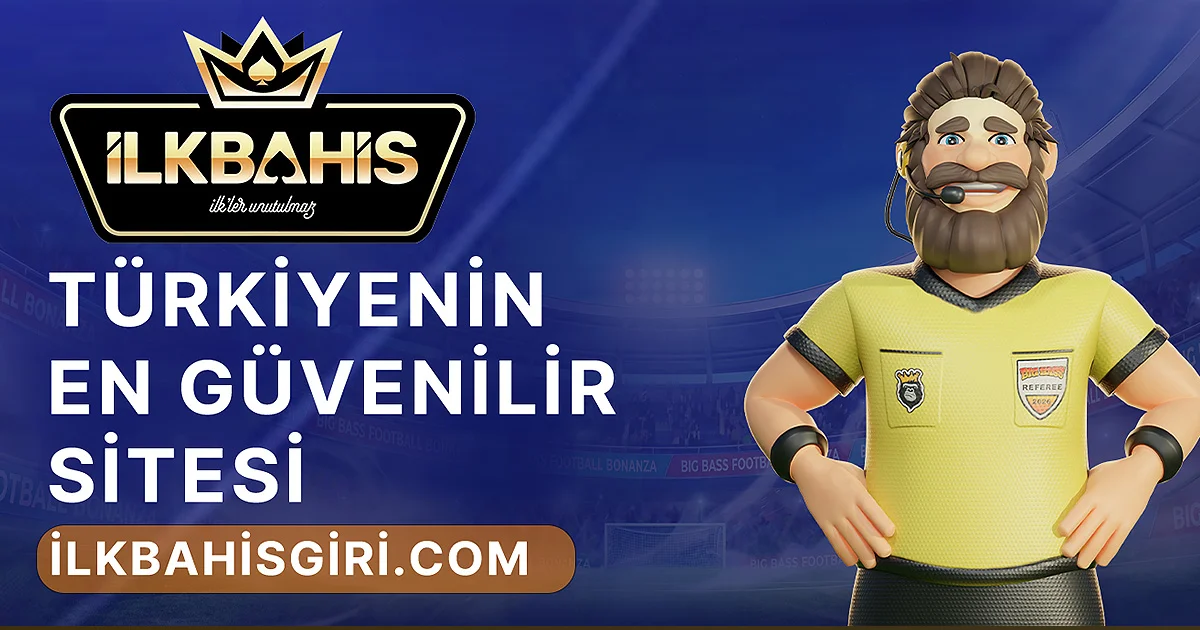İlkBahis Türkiye'nin En Güvenilir Sitesi Rehberi