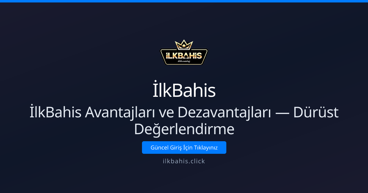 İlkBahis Avantajları ve Dezavantajları: Dürüst Rehber 2026 İlkBahis Avantajları ve Dezavantajları: Dürüst Rehber 2026 - İlkBahis rehber görseli