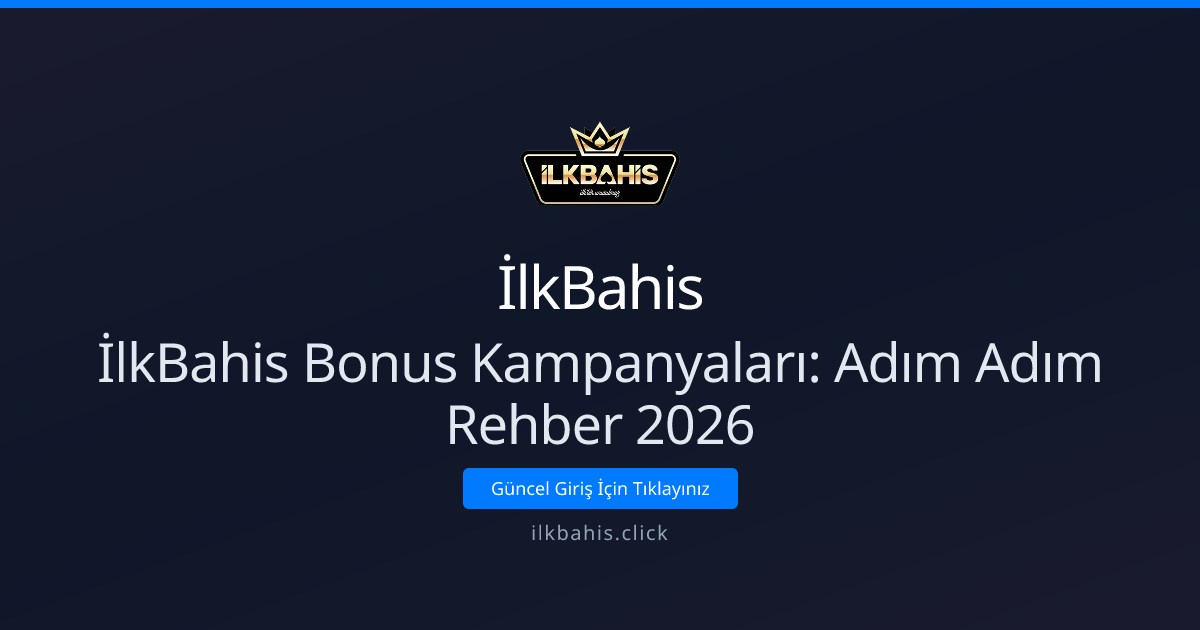 İlkBahis Bonus Kampanyaları: Adım Adım Rehber 2026 İlkBahis Bonus Kampanyaları: Adım Adım Rehber 2026 - İlkBahis rehber görseli