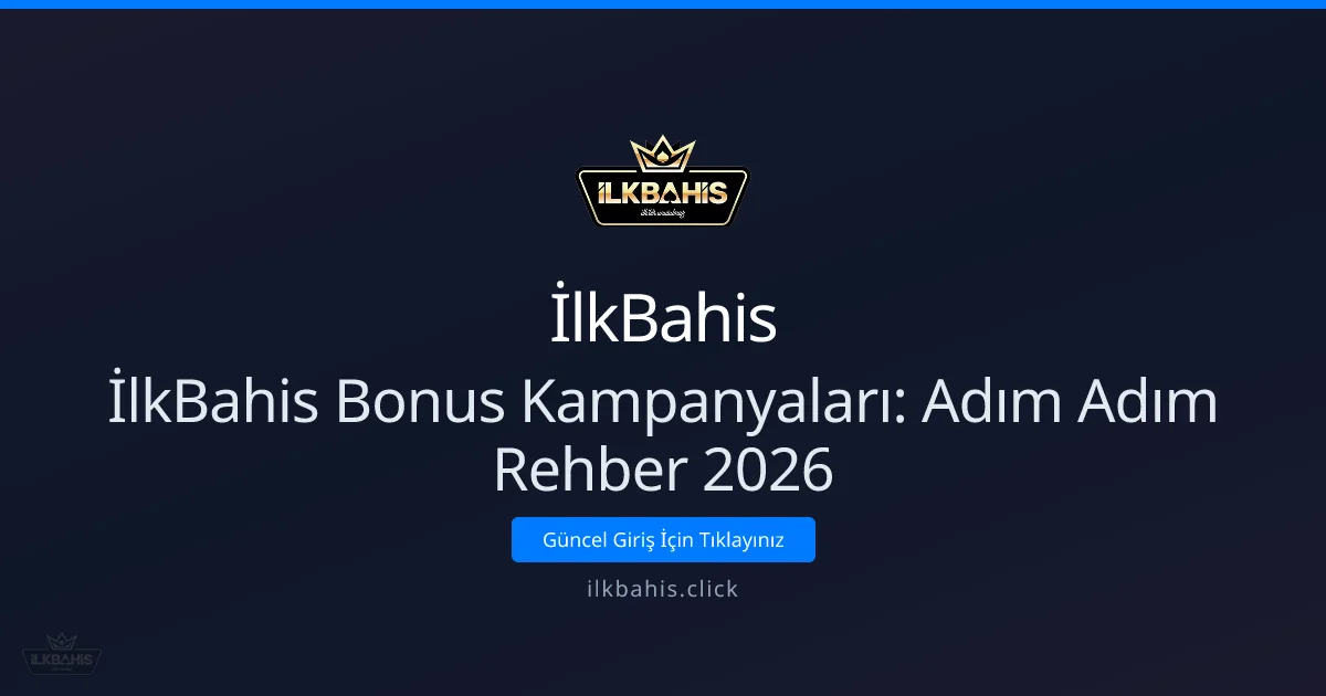İlkBahis Bonus Kampanyaları: Adım Adım Rehber 2026 - İlkBahis rehber görseli