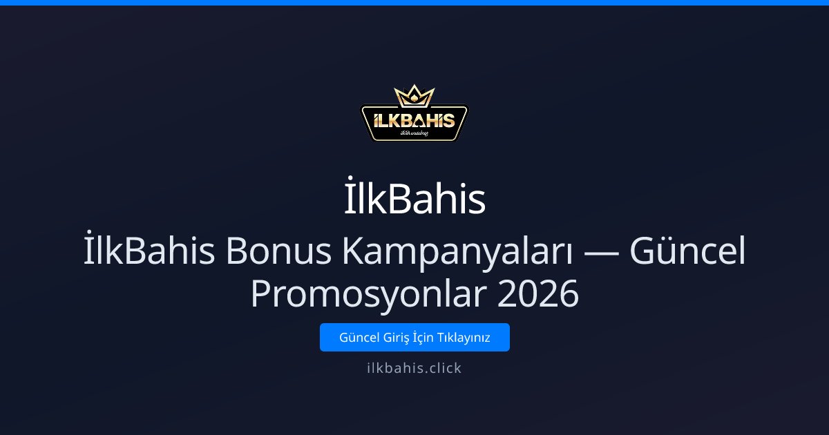 İlkBahis Güncel Bonus ve Promosyon Rehberi 2026 İlkBahis Güncel Bonus ve Promosyon Rehberi 2026 - İlkBahis rehber görseli