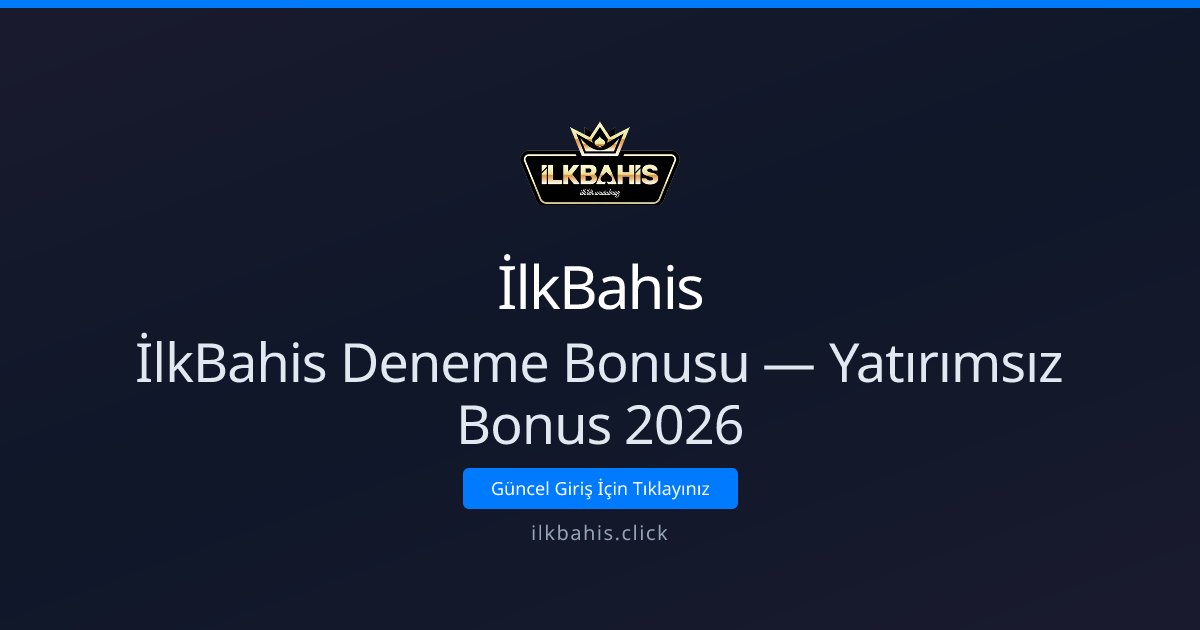 İlkBahis Yatırımsız Deneme Bonusu 2026 Rehberi İlkBahis Yatırımsız Deneme Bonusu 2026 Rehberi - İlkBahis rehber görseli