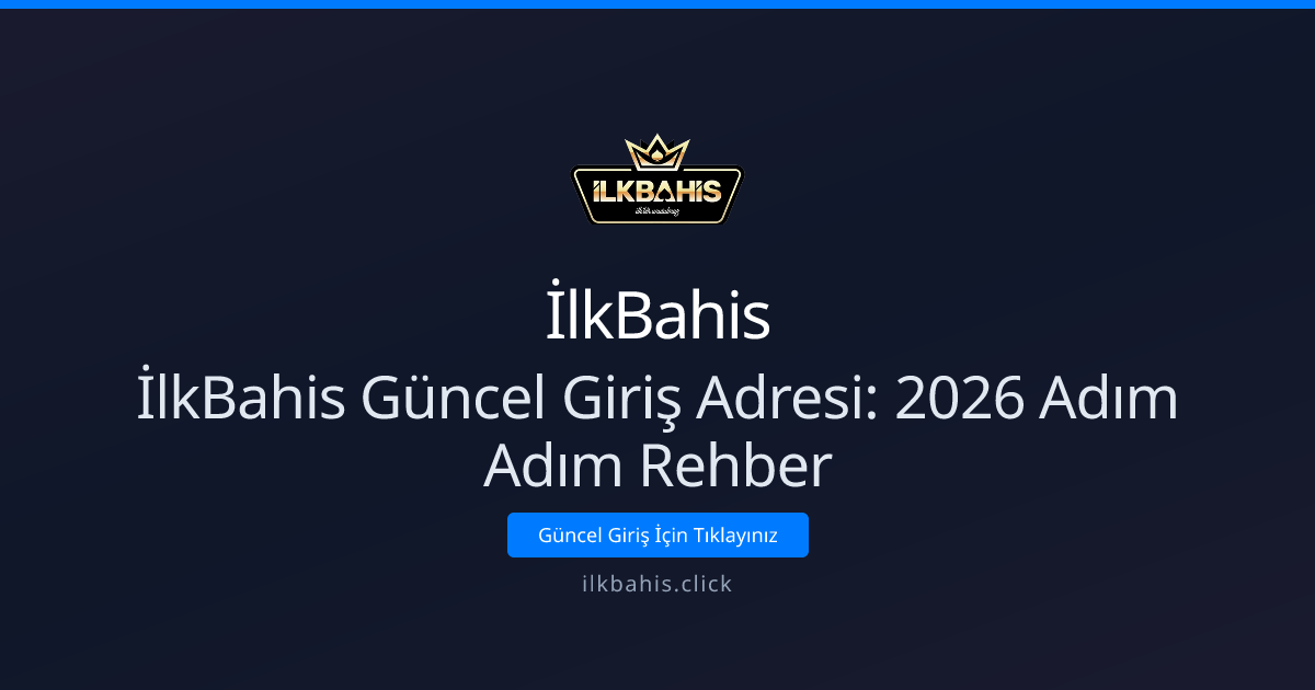 İlkBahis Güncel Giriş Adresi: 2026 Adım Adım Rehber İlkBahis Güncel Giriş Adresi: 2026 Adım Adım Rehber - İlkBahis rehber görseli