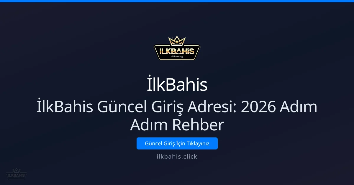 İlkBahis Güncel Giriş Adresi: 2026 Adım Adım Rehber - İlkBahis rehber görseli