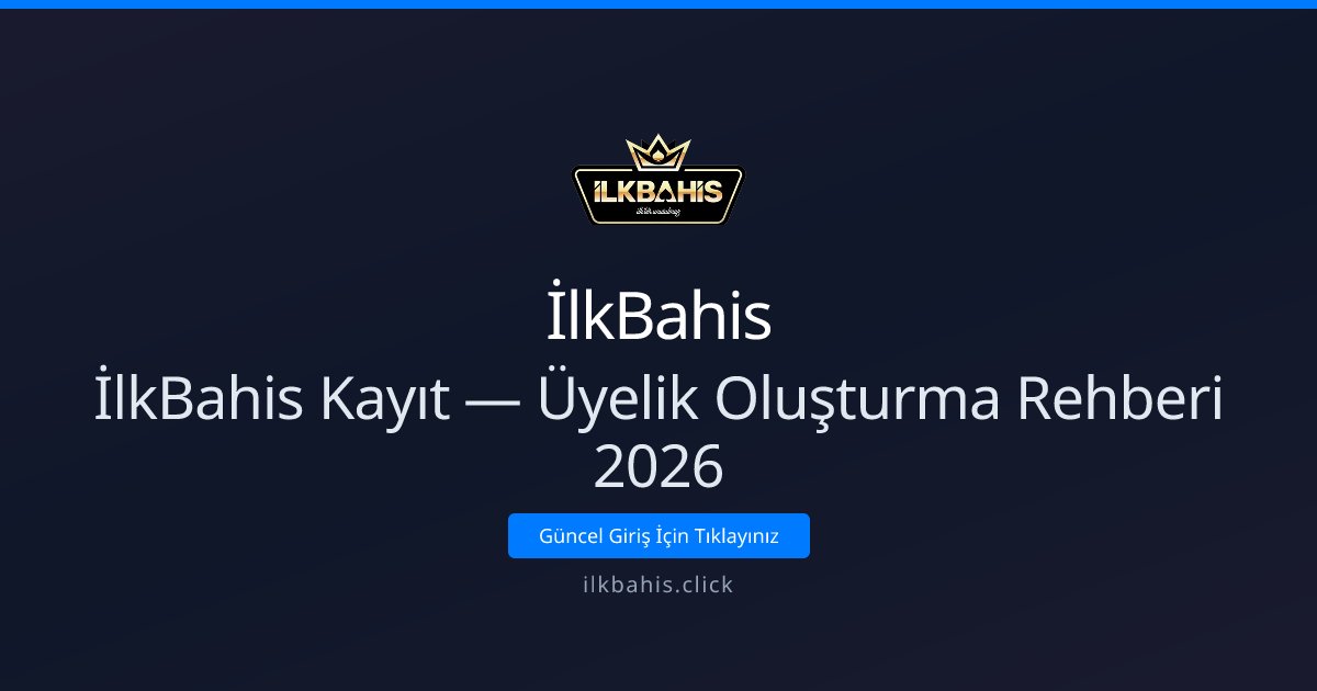 İlkBahis Üyeliği: Hızlı Kayıt ve Avantajlar Rehberi 2026 İlkBahis Üyeliği: Hızlı Kayıt ve Avantajlar Rehberi 2026 - İlkBahis rehber görseli
