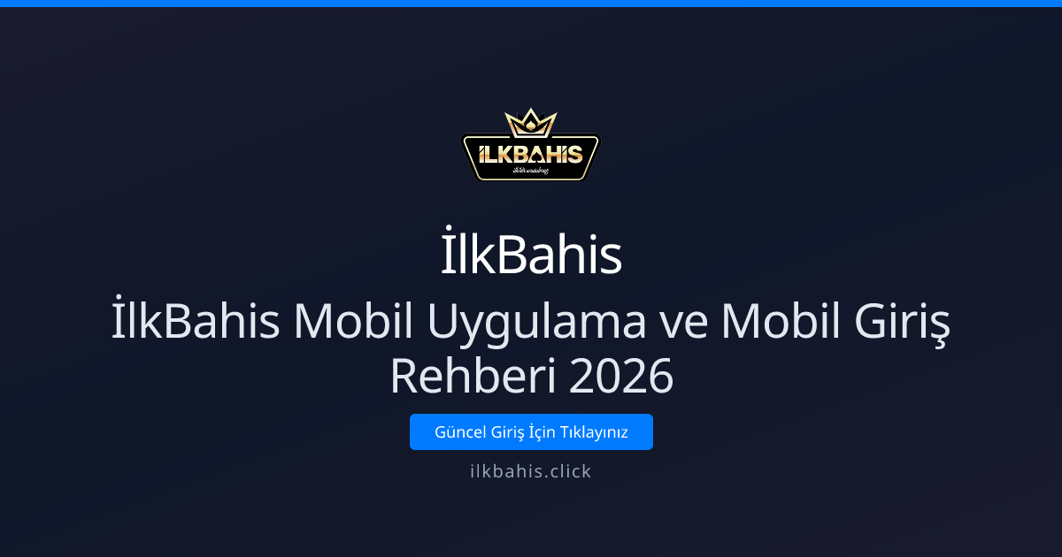 İlkBahis Mobil Uygulama ve Mobil Giriş Rehberi 2026 İlkBahis Mobil Uygulama ve Mobil Giriş Rehberi 2026 - İlkBahis rehber görseli