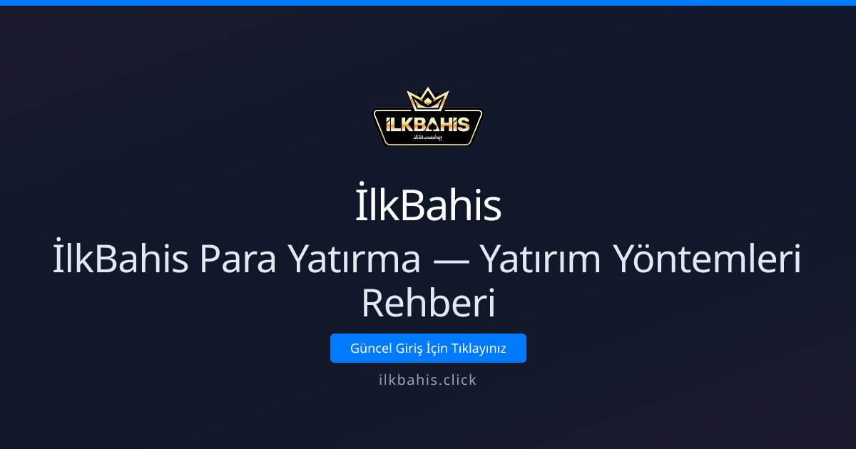 İlkBahis Para Yatırma — Yatırım Yöntemleri Rehberi İlkBahis Para Yatırma — Yatırım Yöntemleri Rehberi - İlkBahis rehber görseli