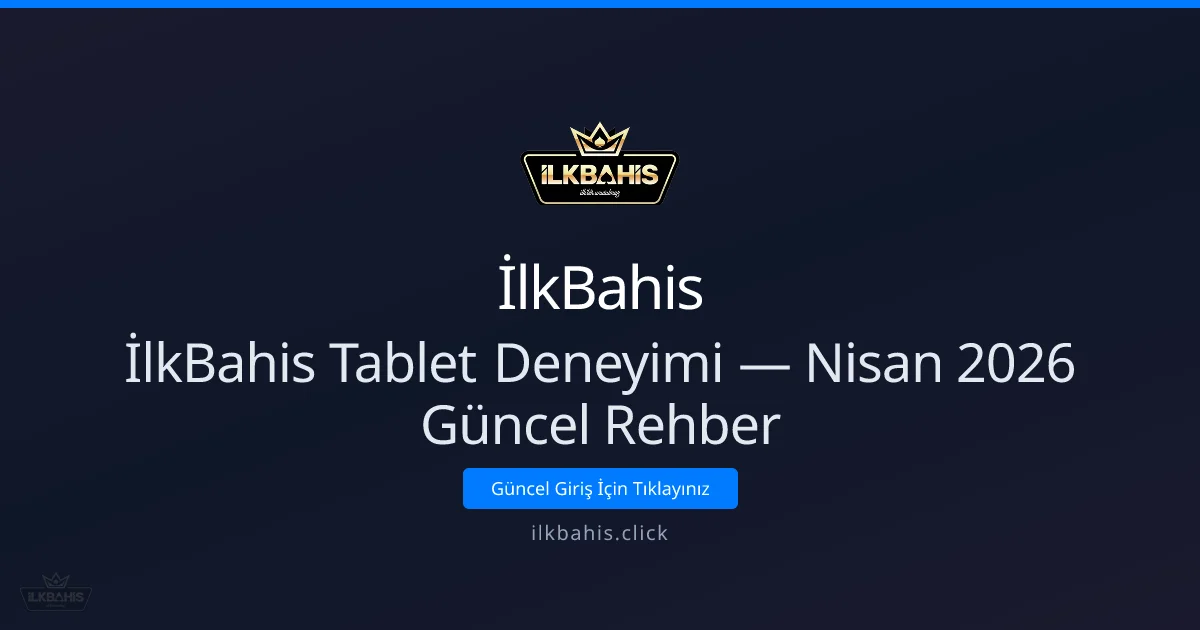 İlkBahis Tablet Deneyimi — Rehber - İlkBahis rehber görseli
