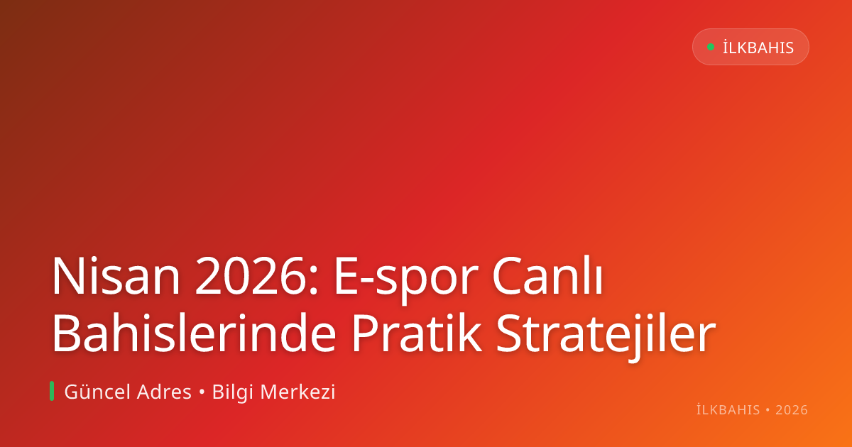 Nisan 2026: E-spor Canlı Bahislerinde Pratik Stratejiler Nisan 2026: E-spor Canlı Bahislerinde Pratik Stratejiler ile ilgili açıklayıcı görsel