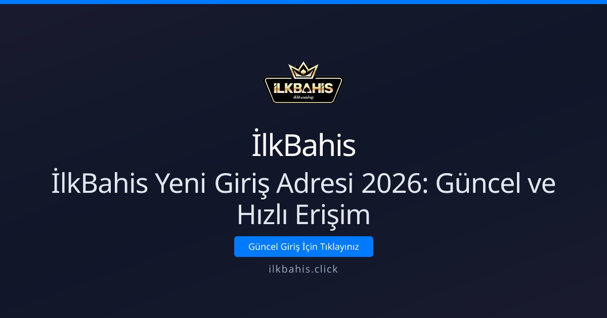 İlkBahis İlkBahis Yeni Giriş Adresi 2026: Güncel ve Hızlı Erişim