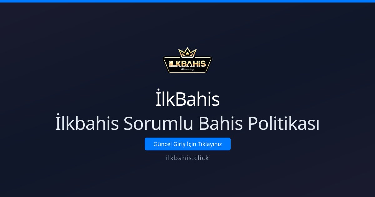 İlkBahis sorumlu oyun rehberi